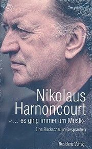 '... es ging immer um Musik' Harnoncourt, Nicolaus 9783701733439