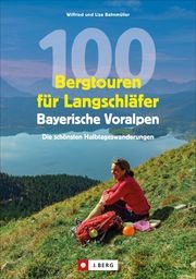 100 Bergtouren für Langschläfer Bayerische Voralpen Bahnmüller, Wilfried und Lisa 9783862467440