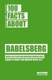 100 Facts about Babelsberg Stielke, Sebastian 9783861247463