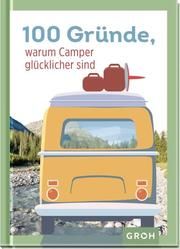 100 Gründe, warum Camper glücklicher sind  9783848501144