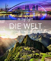 100 Highlights Die Welt Pinck, Axel/Schmidt, Lothar/Kleinschmidt, Bernhard u a 9783734331596