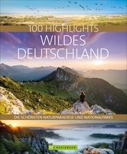 100 Highlights Wildes Deutschland Berghoff, Jörg/Beck, Judith/Bickelhaupt, Thomas u a 9783734322655