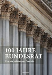 100 Jahre Bundesrat Parlamentsdirektion 9783800077625