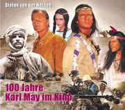 100 Jahre Karl May im Kino von der Heiden, Stefan 9783780230898