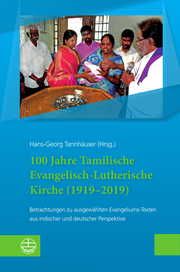 100 Jahre Tamilische Evangelisch-Lutherische Kirche (1919-2019) Hans-Georg Tannhäuser/Evangelisch-Lutherisches Missionswerk Leipzig 9783374057603
