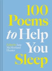 100 Poems to Help You Sleep Jane McMorland Hunter 9781849949477