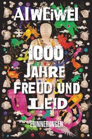 1000 Jahre Freud und Leid Ai Weiwei 9783328602316