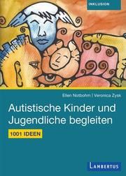 1001 Ideen für den Alltag mit autistischen Kindern und Jugendlichen Notbohm, Ellen/Zysk, Veronika 9783784130620