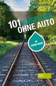 101 Ausflüge ohne Auto in Rhein-Main Börchers, Sabine 9783955424336