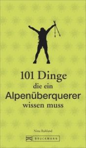 101 Dinge, die ein Alpenüberquerer wissen muss Ruhland, Nina 9783734315787