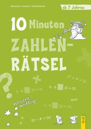 10-Minuten-Zahlenrätsel ab 7 Jahren Benischek, Isabella/Summer, Anita/Zeindl-Steiner, Regina 9783707424027