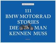 111 BMW Motorrad Stories, die man kennen muss  9783740815561