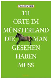 111 Orte im Münsterland, die man gesehen haben muss Stänner, Paul 9783740822606