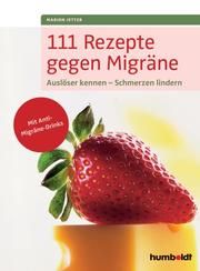 111 Rezepte gegen Migräne Jetter, Marion 9783899938791