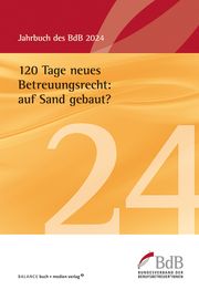 120 Tage neues Betreuungsrecht: auf Sand gebaut? Bundesverband der Berufsbetreuer/innen e V (BdB) 9783867393423