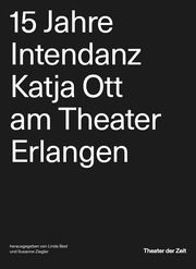 15 Jahre Intendanz Katja Ott am Theater Erlangen Linda Best/Susanne Ziegler 9783957495068