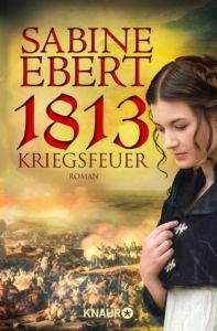1813 - Kriegsfeuer Ebert, Sabine 9783426505830