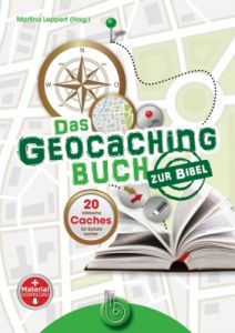 Das Geocachingbuch zur Bibel Martina Leppert 9783870925420