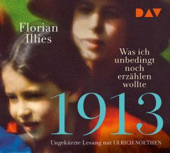 1913 - Was ich unbedingt noch erzählen wollte Illies, Florian 9783742407610