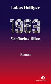 1983. Verfluchte Hitze Holliger, Lukas 9783039730179