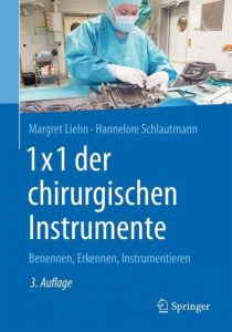 1x1 der chirurgischen Instrumente Liehn, Margret/Schlautmann, Hannelore 9783662539569