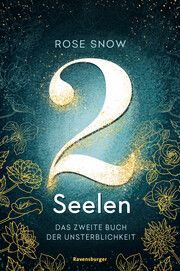 2 Seelen. Das zweite Buch der Unsterblichkeit Snow, Rose 9783473402137