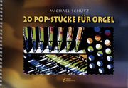 20 Pop-Stücke für Orgel Schütz, Michael 4031388138470