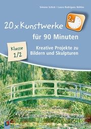 20 x Kunstwerke für 90 Minuten, Klasse 1/2 Schick, Simone/Rodrigues Nöhles, Laura 9783834662798