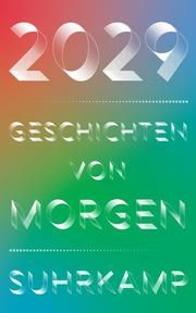 2029 - Geschichten von morgen Stefan Brandt/Christian Granderath/Manfred Hattendorf 9783518470299