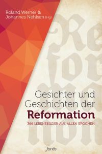 Gesichter und Geschichten der Reformation Roland Werner/Johannes Nehlsen 9783038480914