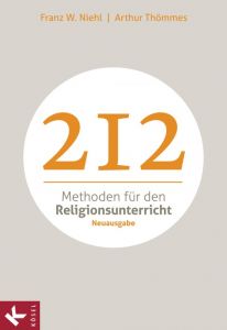 212 Methoden für den Religionsunterricht Niehl, Franz W/Thömmes, Arthur 9783466371013