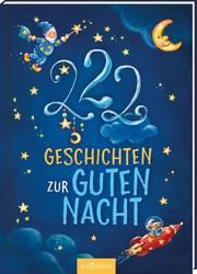 222 Geschichten zur Guten Nacht Grimm, Sandra/Kammermeier, Steffi/Rudolph, Michaela u a 9783845830735
