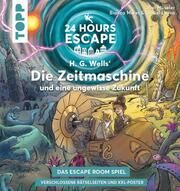 24 HOURS ESCAPE - Das Escape Room Spiel: H.G. Wells' Die Zeitmaschine und eine ungewisse Zukunft Müseler, Joel 9783772493997