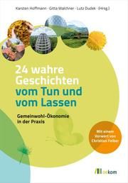 24 wahre Geschichten vom Tun und vom Lassen Karsten Hoffmann/Gitta Walchner/Lutz Dudek 9783962382902