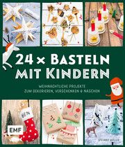 24 x Basteln mit Kindern - Weihnachtliche Projekte für Kindergarten und Vorschule (Dekorieren, Verschenken, Naschen) Möller, Stefanie 9783745925289