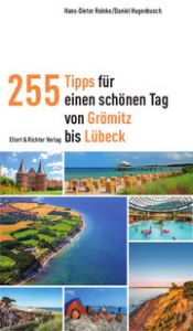 255 Tipps für einen schönen Tag von Grömitz bis Lübeck Reinke, Hans-Dieter/Hugenbusch, Daniel 9783831907960