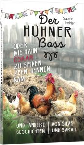 Der Hühnerboss oder Wie Hahn Oskar zu seinen zehn Hennen kam Kähler, Sabine 9783866994669