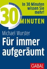 30 Minuten Für immer aufgeräumt Wurster, Michael T 9783967390490