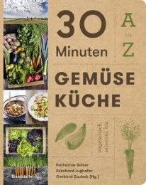 30 Minuten Gemüseküche Katharina Seiser/Ekkehard Lughofer/Gerhard Zoubek 9783710600999
