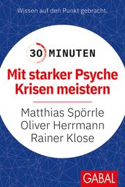30 Minuten Mit starker Psyche Krisen meistern Spörrle, Matthias/Herrmann, Oliver/Klose, Rainer 9783967391268
