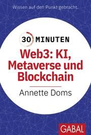 30 Minuten Web3: KI, Metaverse und Blockchain Doms, Annette 9783967392210