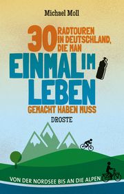30 Radtouren in Deutschland, die man einmal im Leben gemacht haben muss Moll, Michael 9783770021659
