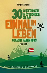 30 Wanderungen in Österreich, die man einmal im Leben gemacht haben muss Moser, Martin 9783770023356