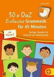 30 x DaZ: Einfache Grammatik für 45 Minuten Geffers, Andrea 9783834667755