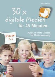 30 x digitale Medien für 45 Minuten - Klasse 2-4 Wilkening, Nina 9783834636805