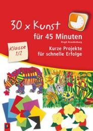 30 x Kunst für 45 Minuten - Klasse 1/2 Brandenburg, Birgit 9783834606259