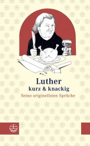 Luther kurz & knackig Luther, Martin 9783374024056