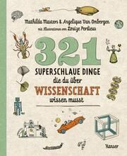 321 superschlaue Dinge, die du über Wissenschaft wissen musst Masters, Mathilda/Van Ombergen, Angelique 9783446277243