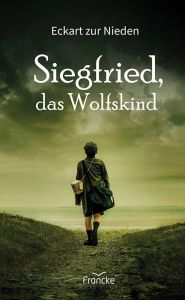 Siegfried, das Wolfskind zur Nieden, Eckart 9783963621963