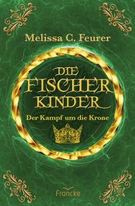 Die Fischerkinder - Der Kampf um die Krone Feurer, Melissa C 9783963622755